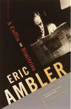 A Coffin for Dimitrios - Eric Ambler