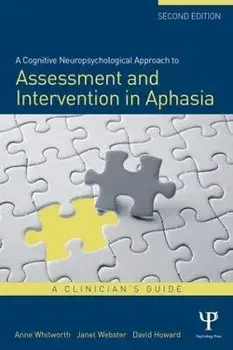 A Cognitive Neuropsychological Approach to Assessment and Intervention in Aphasia. A clinician's guide, 2 ed, Paperback/David Howard