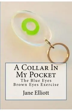 A Collar In My Pocket: Blue Eyes/Brown Eyes Exercise - Jane Elliott