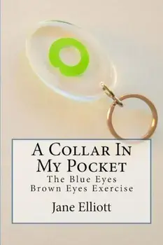 A Collar in My Pocket: Blue Eyes&Brown Eyes Exercise, Paperback/Jane Elliott