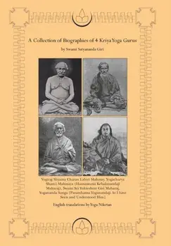 A Collection of Biographies of 4 Kriya Yoga Gurus by Swami Satyananda Giri, Hardback/Yoga Niketan