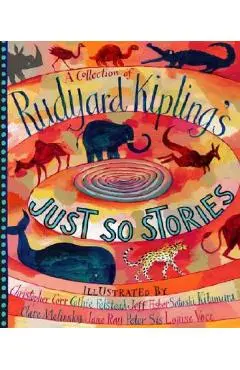 A Collection of Rudyard Kipling's Just So Stories - Rudyard Kipling