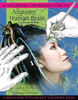 A Colorful Introduction to the Anatomy of the Human Brain: A Brain and Psychology Coloring Book, Paperback/John P. J. Pinel