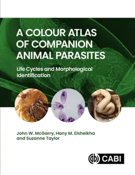 A Colour Atlas of Companion Animal Parasites. Life Cycles and Morphological Identification, Hardback/***