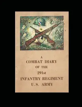 A Combat Diary of the 291st Infantry Regiment U.S. Army, Paperback/Noel Poirier