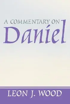 A Commentary on Daniel, Paperback/Leon J. Wood