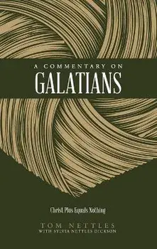 A Commentary on Galatians: Christ Plus Equals Nothing, Paperback/Tom Nettles