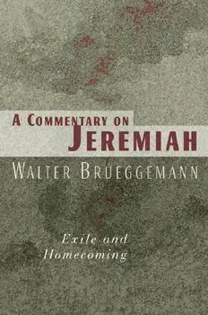 A Commentary on Jeremiah: Exile and Homecoming/Walter Bruggemann