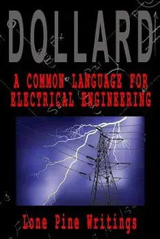 A Common Language for Electrical Engineering: Lone Pine Writings, Paperback/Eric P. Dollard