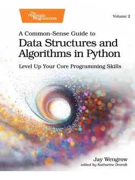 A Common-Sense Guide to Data Structures and Algorithms in Python, Volume 2. Level Up Your Core Programming Skills, Paperback/Jay Wengrow