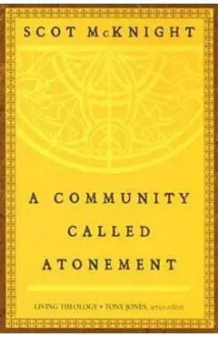 A Community Called Atonement - Scot Mcknight