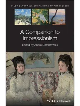 A Companion to Impressionism, Hardback/***