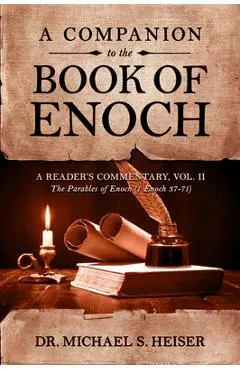A Companion to the Book of Enoch: A Reader's Commentary, Vol II: The Parables of Enoch (1 Enoch 37-71) - Michael S. Heiser