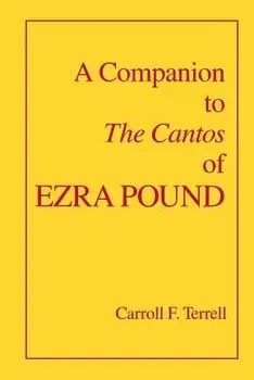 A Companion to the Cantos of Ezra Pound, Paperback/Carroll F. Terrell