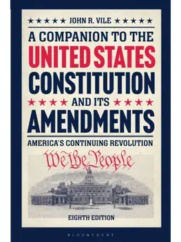 A Companion to the United States Constitution and Its Amendments. America's Continuing Revolution, 8 ed, Paperback/***