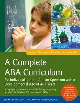 A Complete ABA Curriculum for Individuals on the Autism Spectrum with a Developmental Age of 4-7 Years: A Step-By-Step Treatment Manual Including Supp, Paperback/Carolline Turnbull
