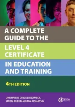 A Complete Guide to the Level 4 Certificate in Education and Training. 4 ed, Paperback/Tina Richardson
