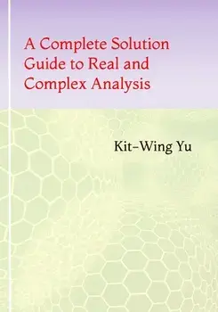 A Complete Solution Guide to Real and Complex Analysis, Paperback/Kit-Wing Yu