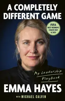 A Completely Different Game. My Leadership Playbook, Hardback/Michael Calvin