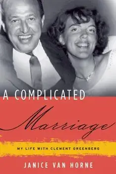 A Complicated Marriage: My Life with Clement Greenberg, Paperback/Janice Van Horne