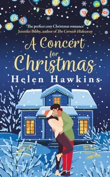 A Concert for Christmas. A joyful contemporary romance set in the heart of the Cotswolds, Hardback/Helen Hawkins
