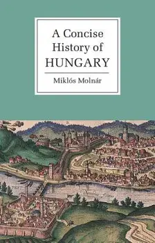 A Concise History of Hungary, Paperback/Miklos Molnar
