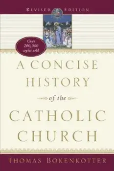 A Concise History of the Catholic Church (Revised Edition), Paperback/Thomas Bokenkotter