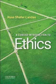 A Concise Introduction to Ethics, Paperback/Russ Shafer-Landau