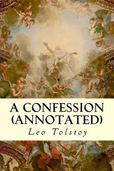 A Confession (annotated), Paperback/Leo Tolstoy
