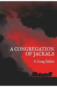 A Congregation of Jackals: Author's Preferred Text - S. Craig Zahler