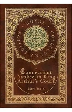 A Connecticut Yankee in King Arthur's Court (Royal Collector's Edition) (Case Laminate Hardcover with Jacket) - Mark Twain