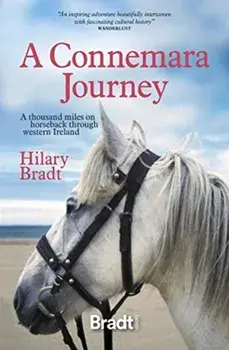 A Connemara Journey: A Thousand Miles on Horseback Through Western Ireland, Paperback/Hilary Bradt