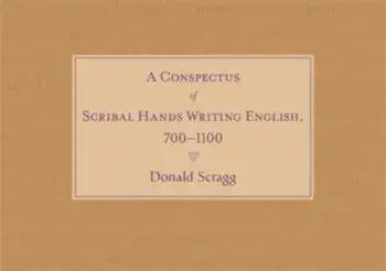 A Conspectus of Scribal Hands Writing English, 700-1100, Hardback/Professor Donald Scragg