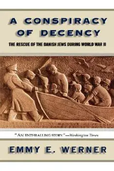 A Conspiracy of Decency: The Rescue of the Danish Jews During World War II, Paperback/Emmy E. Werner