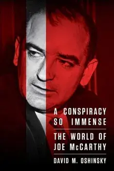 A Conspiracy So Immense: The World of Joe McCarthy, Paperback/David M. Oshinsky
