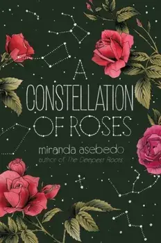 A Constellation of Roses, Paperback/Miranda Asebedo