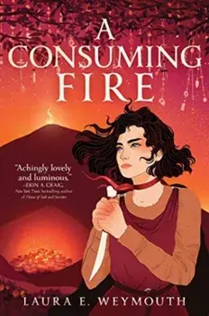 A Consuming Fire. Reprint, Paperback/Laura E. Weymouth