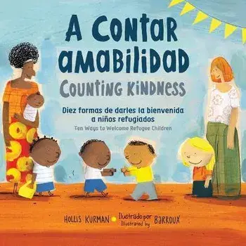 A Contar Amabilidad: Diez Formas de Darles La Bienvenida a Niños Refugiados, Paperback/Hollis Kurman