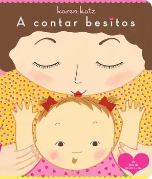 A Contar Besitos (Counting Kisses), Board book/Karen Katz