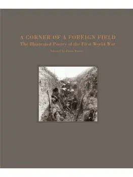 A Corner of a Foreign Field. The Illustrated Poetry of the First World War, Enhanced ed, Hardback/***