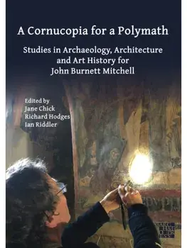A Cornucopia for a Polymath: Studies in Archaeology, Architecture and Art History for John Burnett Mitchell, Paperback/***