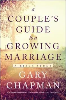 A Couple's Guide to a Growing Marriage: A Bible Study, Paperback/Gary Chapman