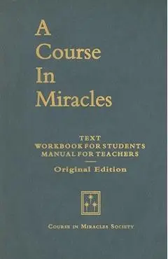 A Course in Miracles, Original Edition: Text, Workbook for Students, Manual for Teachers - Helen Schucman