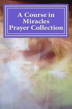 A Course in Miracles Prayer Collection/Phoebe Lauren