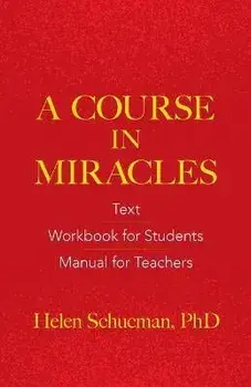 A Course in Miracles: Text, Workbook for Students, Manual for Teachers, Paperback/Helen Schucman