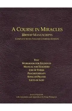 A Course in Miracles Urtext Manuscripts Complete Seven Volume Combined Edition - Doug Thompson