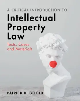 A Critical Introduction to Intellectual Property Law. Texts, Cases and Materials, Paperback/***