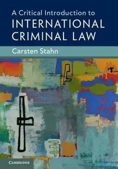 A Critical Introduction to International Criminal Law, Paperback/Carsten Stahn