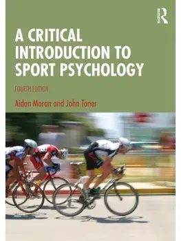 A Critical Introduction to Sport Psychology. 4 ed, Paperback/John (University of Hull, UK) Toner