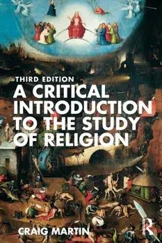 A Critical Introduction to the Study of Religion. 3 ed, Paperback/Craig Martin